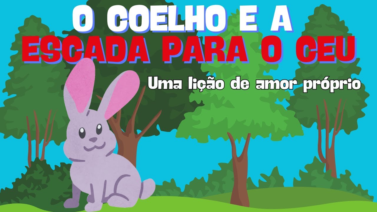 HISTORIA INFANTIL: O COELHO E A ESCADA PARA O CEU | HISTORIA PARA DORMIR | HISTORIA PARA VIAGEM