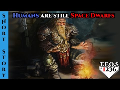 New Reddit Story -  Humans are still Space Dwarfs by TheStabbyBrit  | HFY 1236