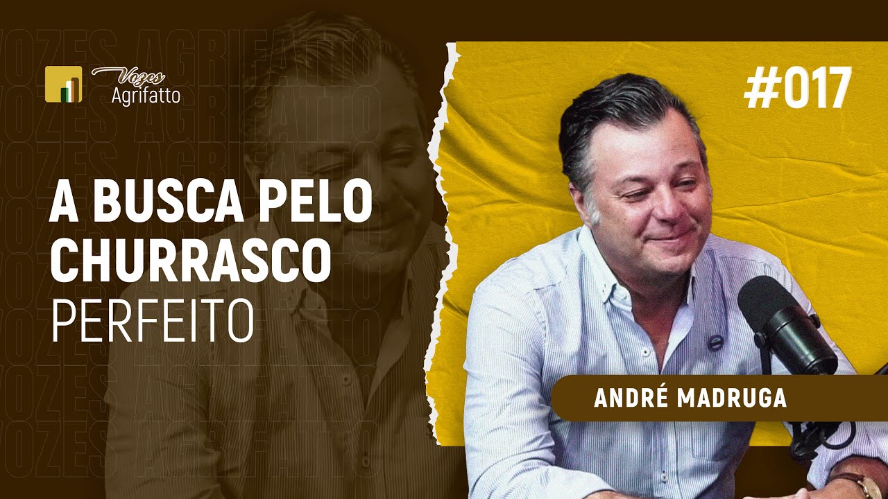 #017 - André Madruga | A busca pelo churrasco perfeito