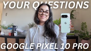 ANSWERING YOUR GOOGLE PIXEL 10 PRO QUESTIONS