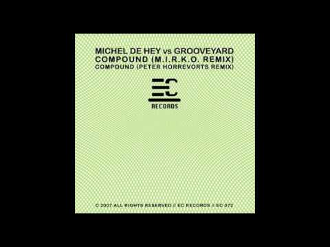 Michel De Hey vs. Grooveyard ‎- Compound (Peter Horrevorts Remix) [2007]