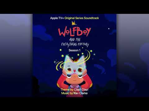 Clap! Clap! - Excaliboom! - Wolfboy and the Everything Factory Soundtrack