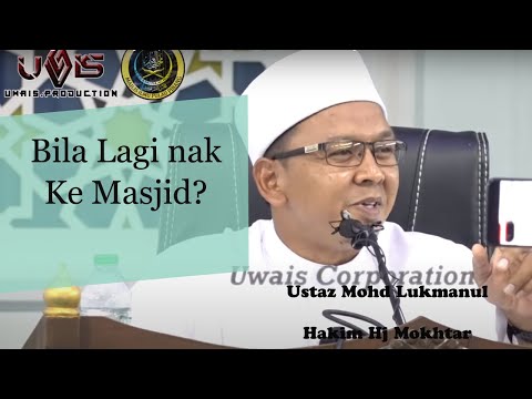 Bila Lagi nak Ke Masjid? | Ustaz Mohd Lukmanul Hakim Hj Mokhtar