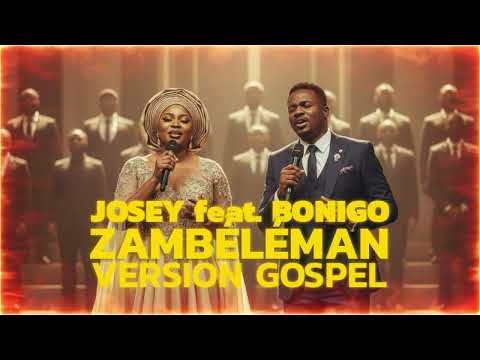 JOSEY feat. BONIGO - ZAMBELEMAN (VERSION GOSPEL)