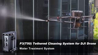 P3 (T50) Tethered Cleaning System – High-Pressure Drone Glass Cleaning With Water Purifier