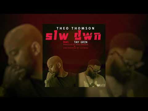 Theo Thomson ft Tay Grin - Slw Dwn (audio)