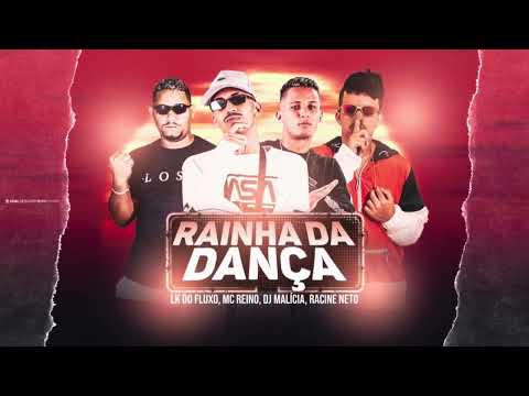 MC REINO, DJ MALÍCIA, RACINE NETO E LK DO FLUXO = RAINHA DA DANÇA - BREGA FUNK