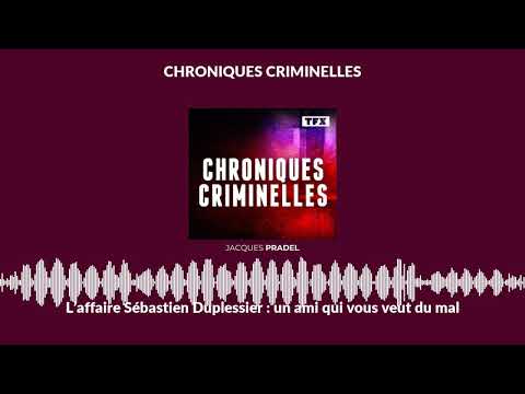 L’affaire Sébastien Duplessier : un ami qui vous veut du mal | Chroniques Criminelles