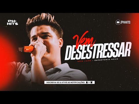 VEM DESESTRESSAR - ERIC LAND ( REPERTÓRIO NOVO ) MÚSICA NOVA