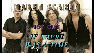 HAREM SCAREM IF THERE WAS A TIME