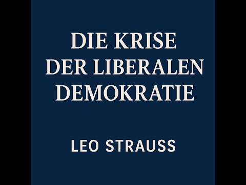 1. Die Krise der liberalen Demokratie:  Leo Strauss