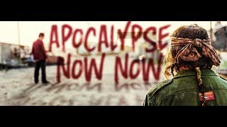 Apocalypse Now Now Video