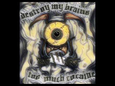 Destroy My Brains - Too Much Cocaine