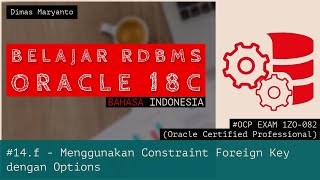 #14.f - Foreign Key Constraint Options | BELAJAR RDBMS ORACLE 18C