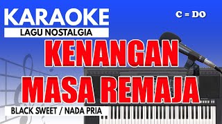 Download lagu Karaoke - Kenangan Masa Remaja // Black Sweet ( Nada Pria ) mp3