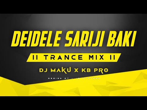 DEIDELE SARIJI BAKI || TRANCE MIX || DJ MAKU x DJ KB PRO