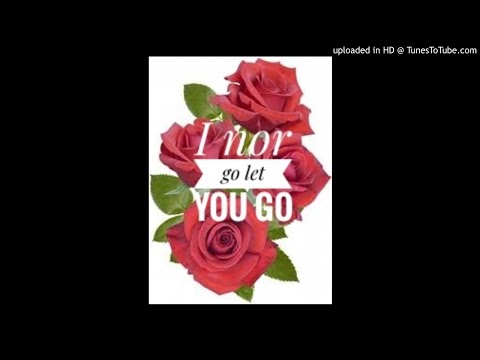 Video thumbnail for I nor go let you go