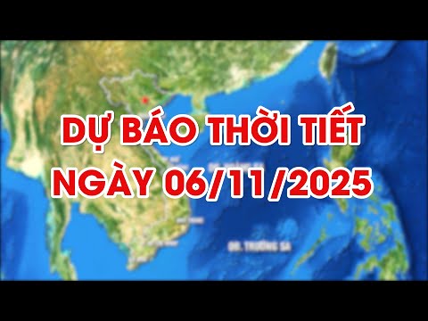 Dự báo thời tiết ngày 6/11/2025: Hà Nội đêm và sáng sớm trời rét