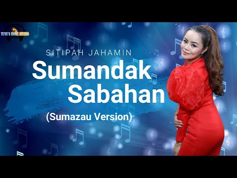 Sitipah Jahamin || Sumandak Sabahan - Versi Sumazau ( Official Lirik )