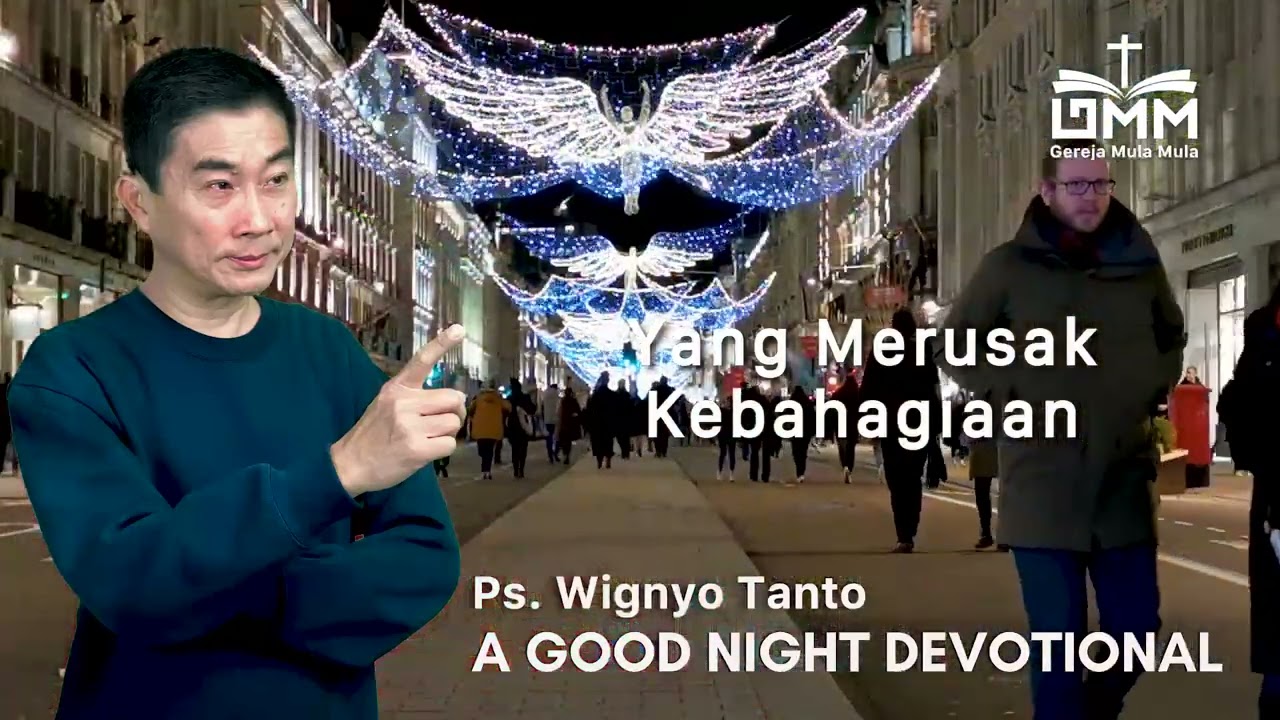 a Good Night Devotional | Yang Merusak Kebahagiaan | Ps. Wignyo Tanto