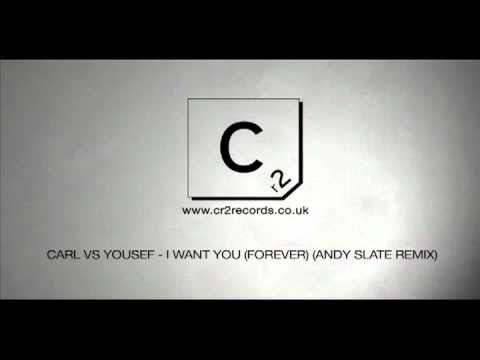 Carl Vs Yousef - I Want You (Forever) (Andy Slate Remix)