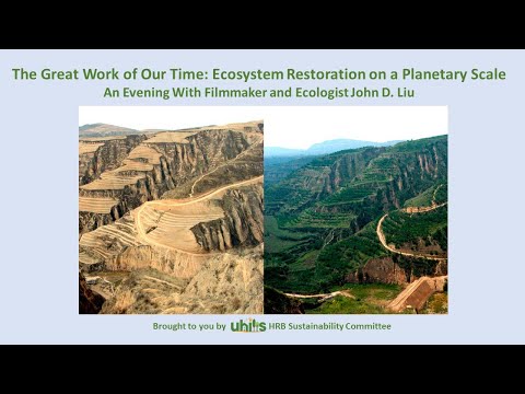 John D Liu. The Great Work of Our Time: Ecosystems Restoration