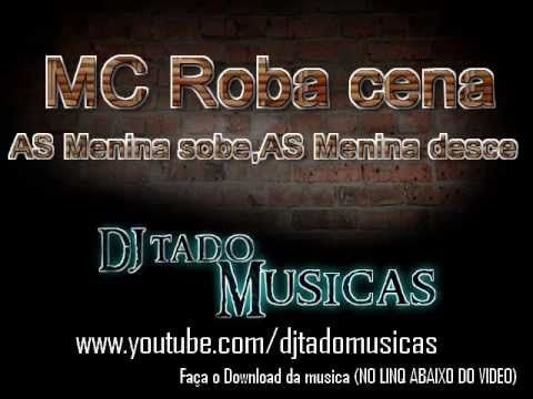 mc roba cena - as menina sobe, as menina desce (dj felipe brito).wmv