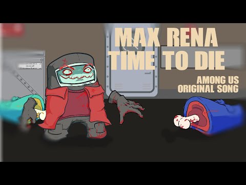 Max Rena - time to die ft. Miatriss (Among us original song) [remix ost]