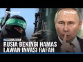 PUTIN UNDANG HAMAS FATAH HIZBULLAH KE MOSKOW BAHAS STRATEGI LAWAN INVASI RAFAH