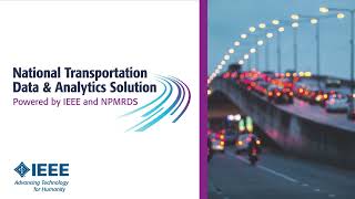 National Transportation Data & Analytics Solution: Powered by IEEE and NPMRDS