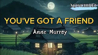 YOU&#39;VE GOT A FRIEND - Anne Murray / Lyrics