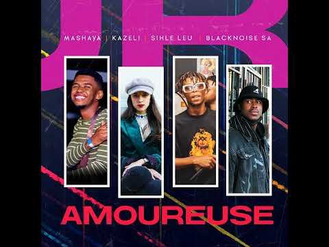 Mashaya & Kazeli - Amoureuse ft. Sihle Leu & Blacknoise_sa | Official Audio | Amapiano