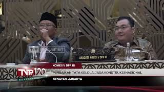 Komisi V DPR RI: Perbaikan Tata Kelola Jasa Konstruksi Nasional - TVR 120