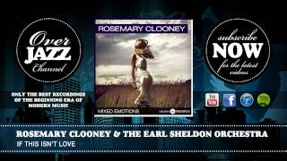 Rosemary Clooney &amp; The Earl Sheldon Orchestra - If This Isn&#39;t Love