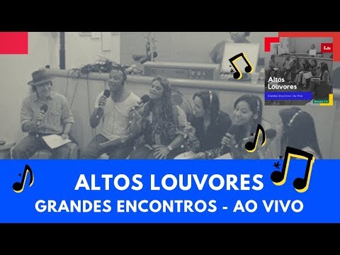 Grupo Altos Louvores - Grandes Encontros - Ao Vivo | #eyshila #especial #edtc CD COMPLETO