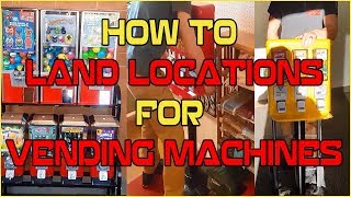 How To Land Locations For Vending Machines