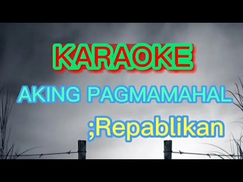 Aking Pagmamahal KARAOKE_Repablikan