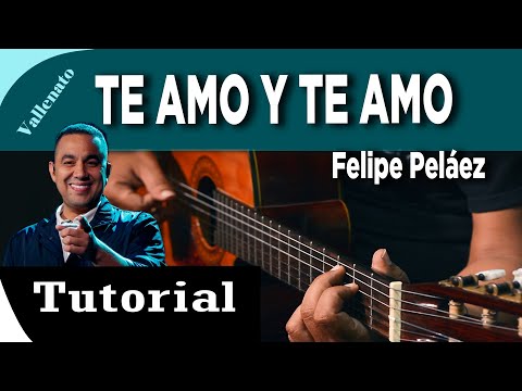 Te Amo Y Te Amo - Felipe Pelaez
