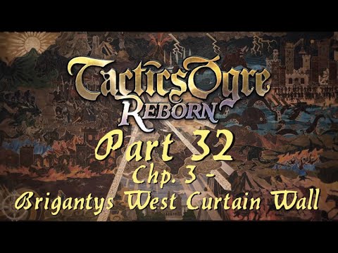 Tactics Ogre: Reborn | Part 32; Chapter 3 - Brigantys West Curtain Wall (Chaos Route)