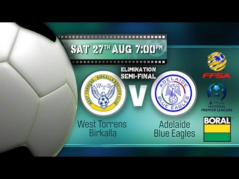 NPL SA Elimination Semi-Final West Torrens Birkalla versus Adelaide Blue Eagles