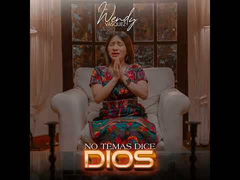 No Temas Dice Dios (Audio) - Wendy Vásquez