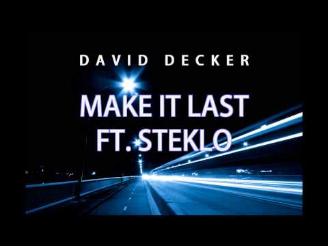 Make It Last ft. Steklo (Decker)