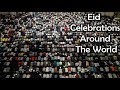 Eid Ul Fitr And Celebrations Around The World