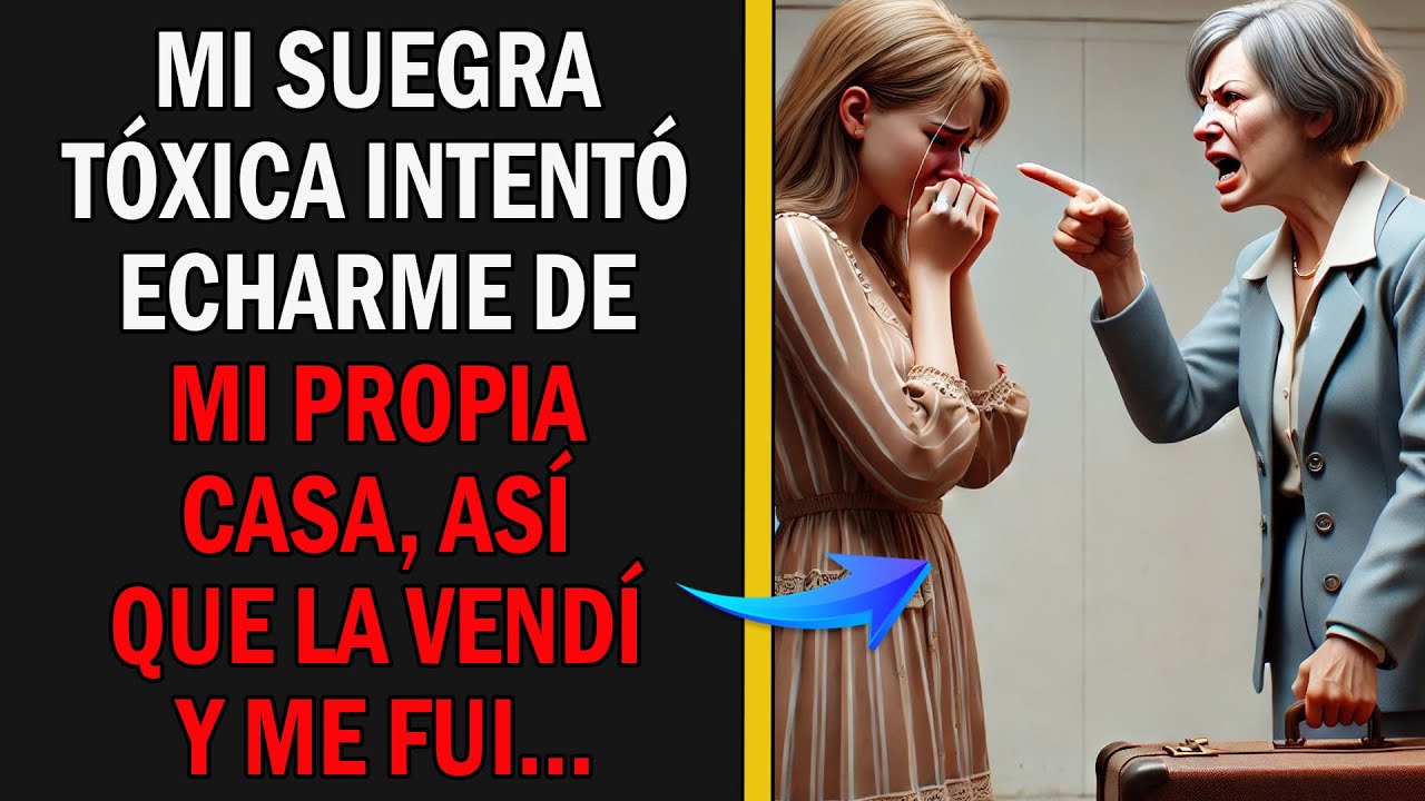 Mi Suegra Tóxica Intentó Echarme De Mi Propia Casa, Así Que La Vendí Y Me Fui...