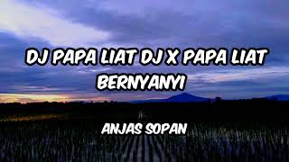Download lagu DJ PAPA LIAT DJ X PAPA LIAT BERNYANYI | ANJAS SOPAN | mp3
