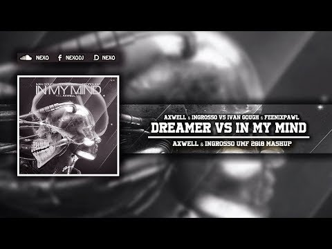 Dreamer Vs In My Mind (Axwell & Ingrosso UMF 2018 Mashup)