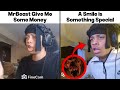 Mr Beast Give Me Some Money Vs A Smile Is Something Special
