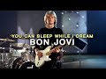 Bon Jovi - You Can Sleep While I Dream