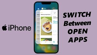 How To Switch Between Open Apps On iPhone