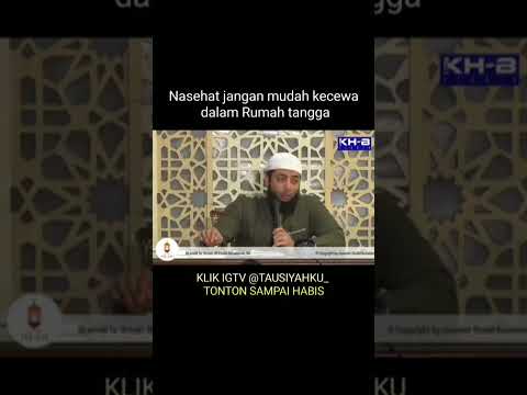 Jangan Mudah Kecewa Dalam Rumah Tangga Ustadz Dr.  Khalid Basalamah